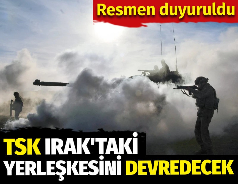 TSK Irak'taki yerleşkesini devredecek. Resmen duyuruldu