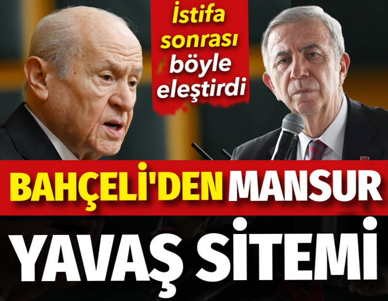 Bahçeli'den Mansur Yavaş sitemi. İstifa sonrası böyle eleştirdi