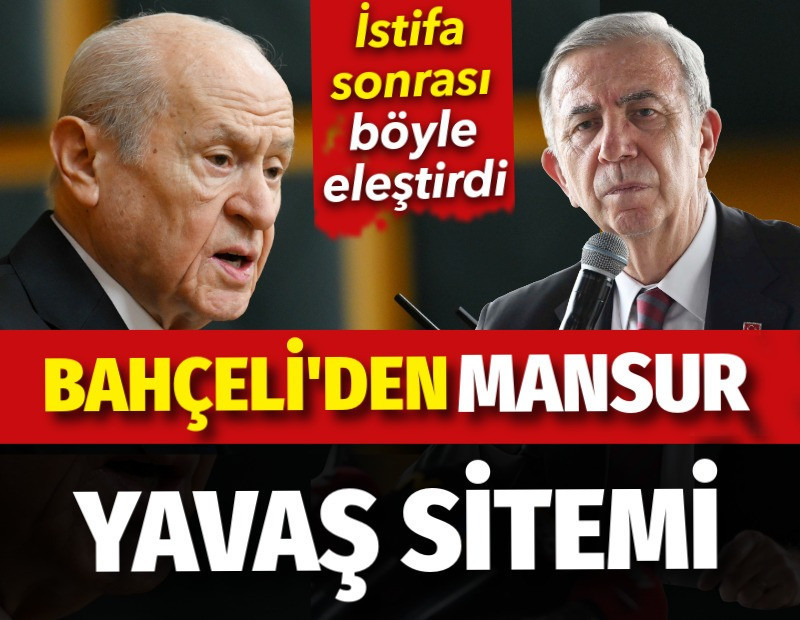 Bahçeli'den Mansur Yavaş sitemi. İstifa sonrası böyle eleştirdi