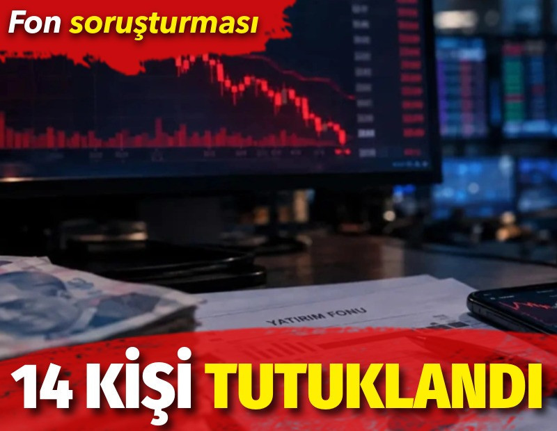 Fon soruşturmasında 14 tutuklama