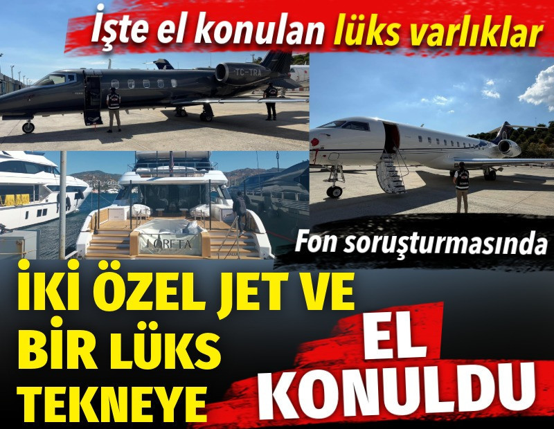 Fon soruşturmasında 2 özel jet ile 1 lüks yata el konuldu