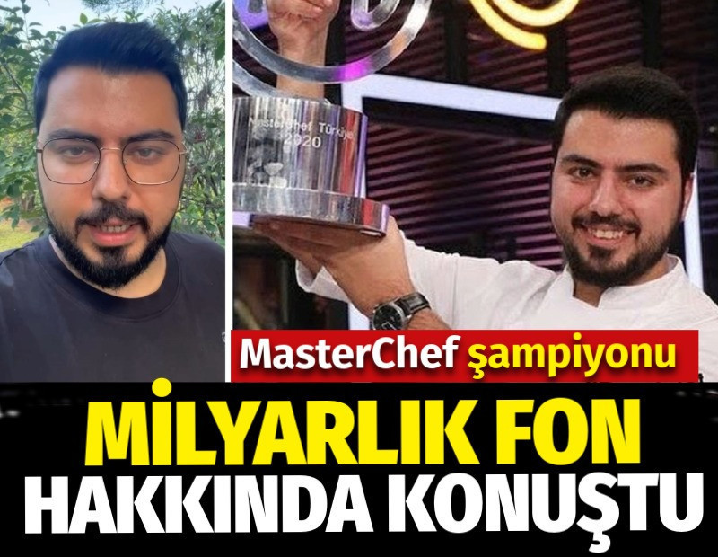 MasterChef şampiyonu milyarlık fon hakkında konuştu