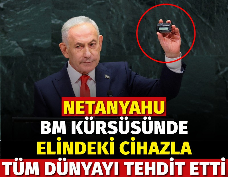 Netanyahu BM kürsüsünde elindeki cihazla tüm dünyayı tehdit etti