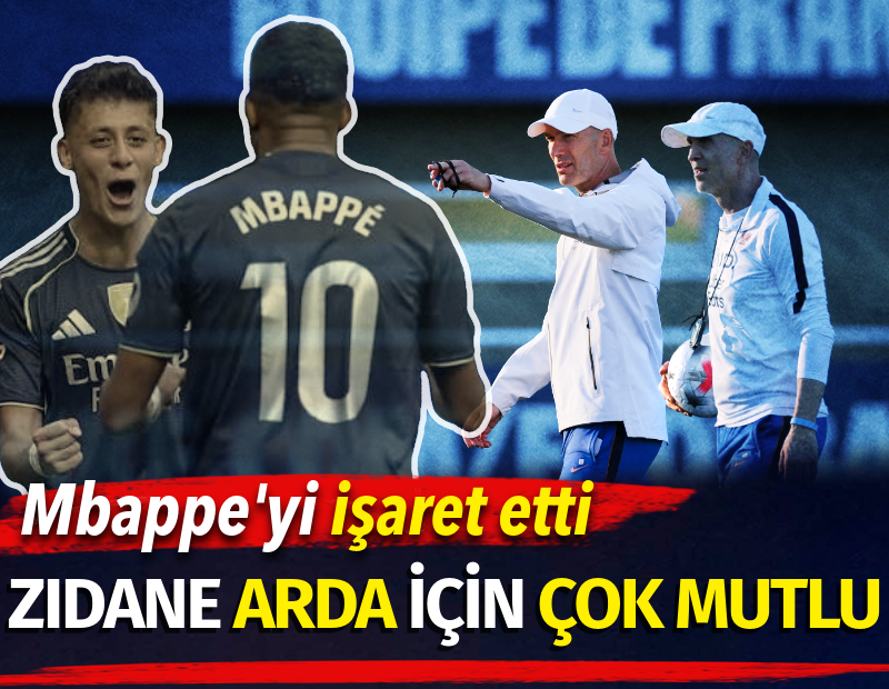 Zidane Arda Güler için çok mutlu. Mbappe'yi işaret etti