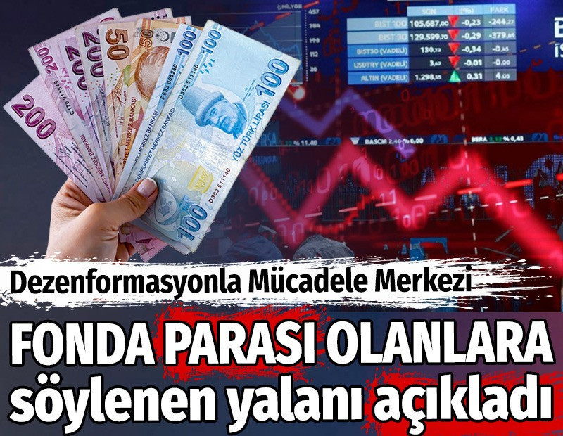 Dezenformasyonla Mücadele Merkezi fonda parası olanlara söylenen yalanı açıkladı