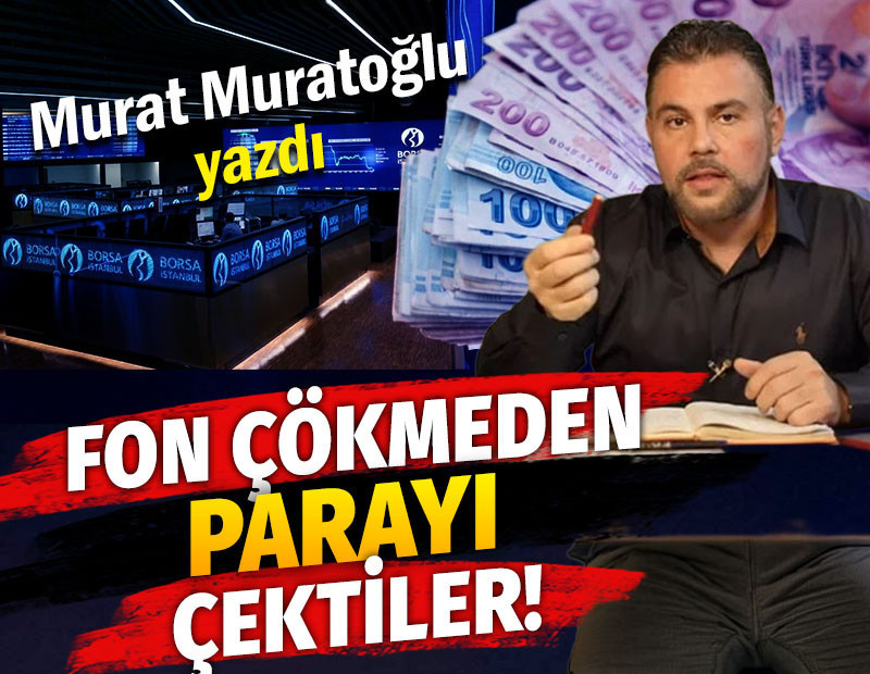 Fon çökmeden parayı çektiler!