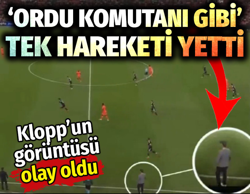 Klopp Ordu komutanı gibi hareket yaptı takımı aynı anda elektriklendi