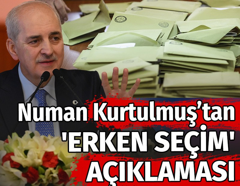 Numan Kurtulmuş'tan 'erken seçim' açıklaması
