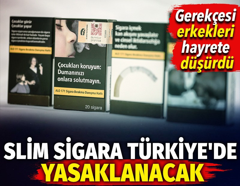 Slim sigara Türkiye'de yasaklanacak. Gerekçesi erkekleri hayrete düşürdü