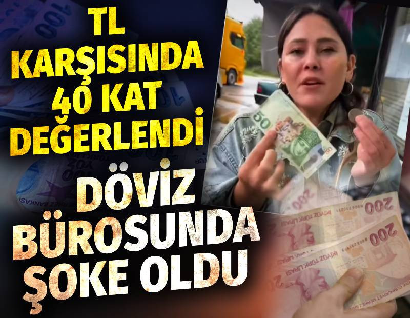 TL karşısında 40 kat değerlendi. Döviz bürosunda şoke oldu
