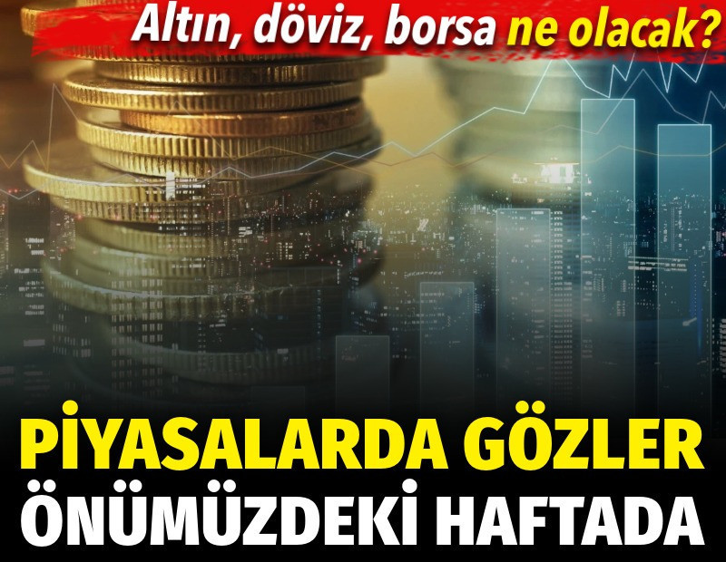 Piyasalarda gözler önümüzdeki haftaya çevrildi