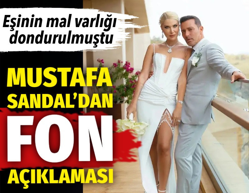 Eşinin mal varlığı dondurulmuştu. Mustafa Sandal'dan fon açıklaması