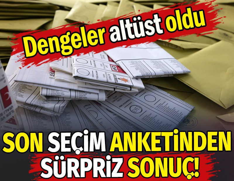 Son seçim anketinden sürpriz sonuç! Dengeler altüst oldu