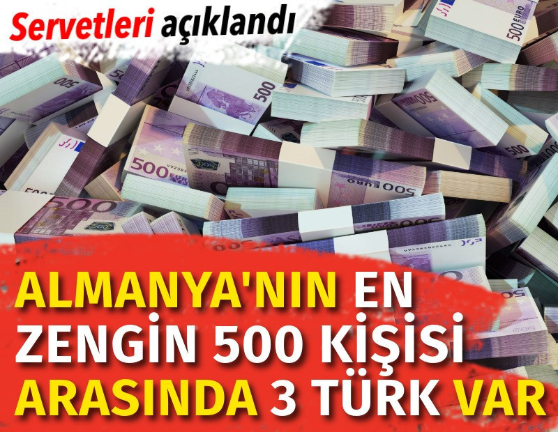 Almanya'nın en zengin 500 kişisi arasında 3 Türk var. Servetleri açıklandı
