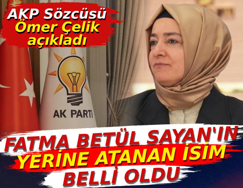 Fatma Betül Sayan'ın yerine atanan isim belli oldu. AKP sözcüsü duyurdu
