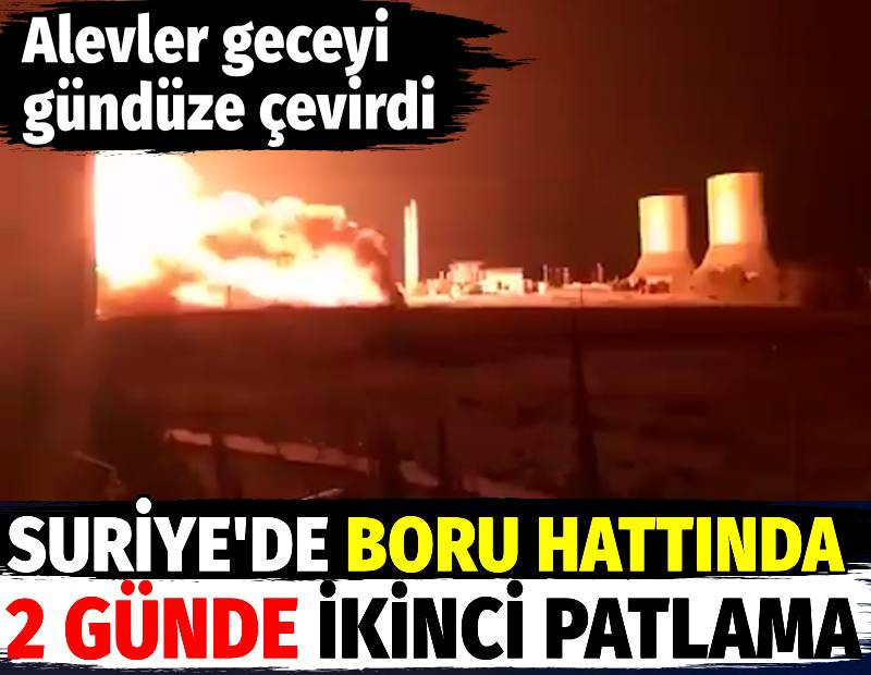Suriye'de boru hattında 2 gün içinde ikinci patlama patlama. 3 santral devre dışı kaldı