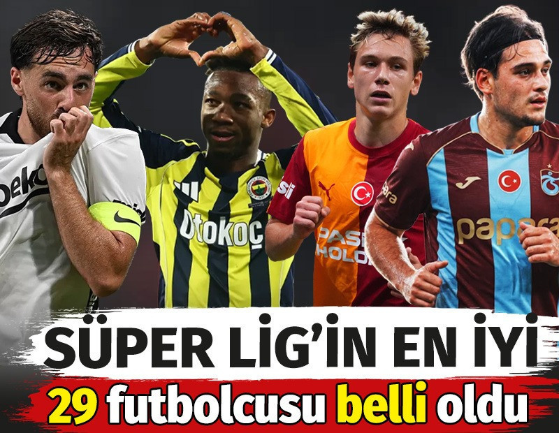 Süper Lig'in en iyi 29 futbolcusu belli oldu