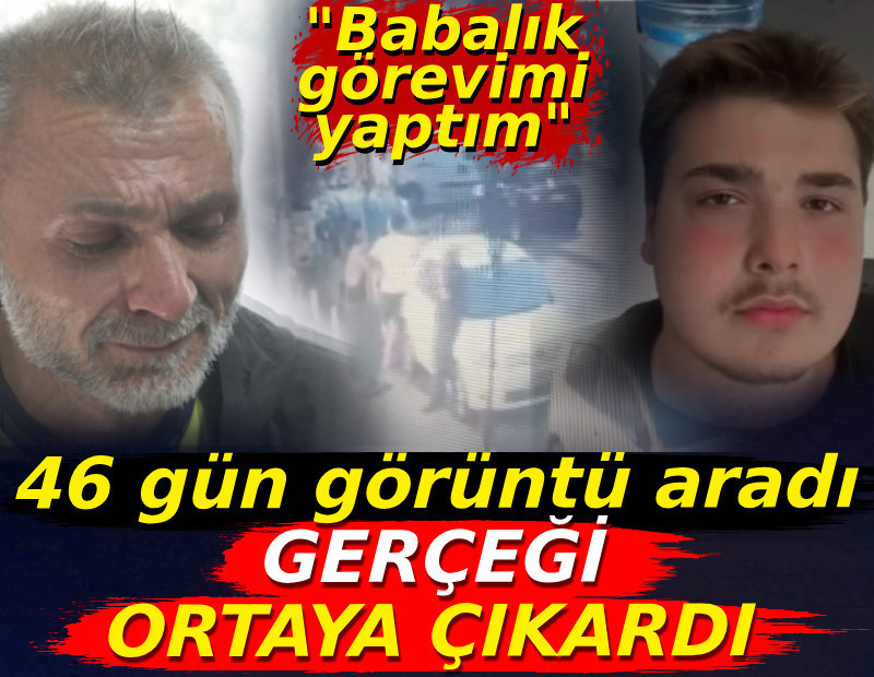 46 gün görüntü aradı gerçeği ortaya çıkardı. "Babalık görevimi yaptım"