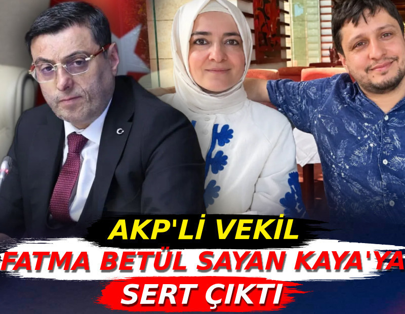 AKP'li vekil Fatma Betül Sayan Kaya'ya sert çıktı