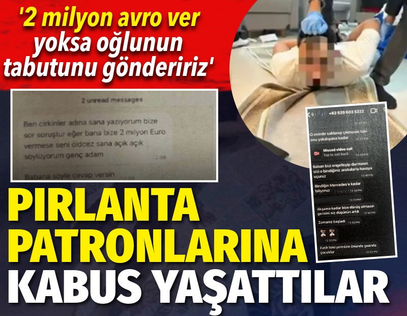 Pırlanta patronlarına kabus yaşattılar. '2 milyon avro ver yoksa oğlunun tabutunu göndeririz'