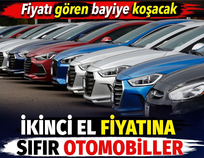 İkinci el fiyatına sıfır otomobiller. Fiyatı gören bayiye koşacak