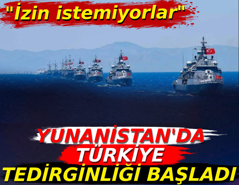 Yunanistan'da Türkiye tedirginliği başladı. "İzin istemiyorlar"