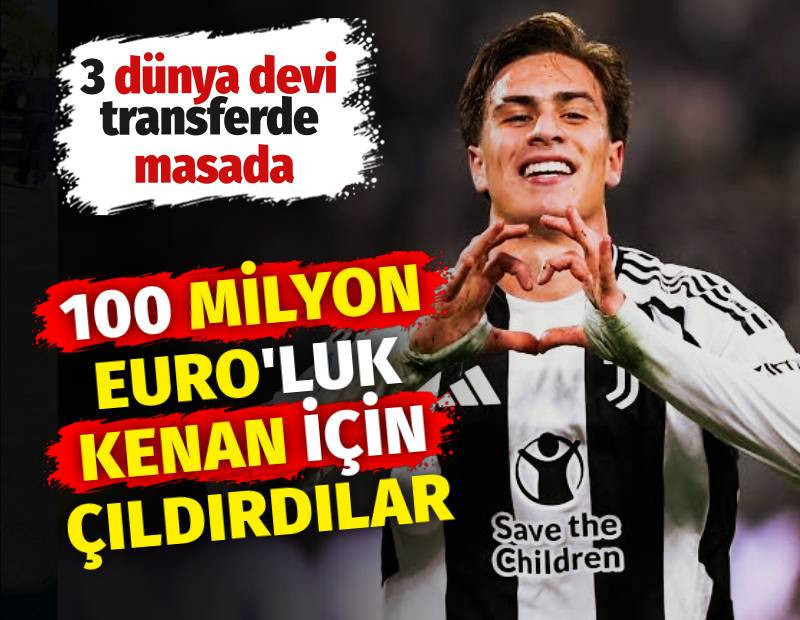 100 milyon Euro'luk Kenan Yıldız için çıldırdılar: 3 dünya devi transferde masada