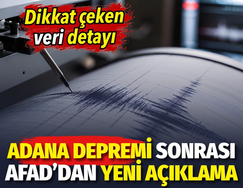 Adana depremi sonrası AFAD’dan yeni açıklama. Dikkat çeken veri detayı