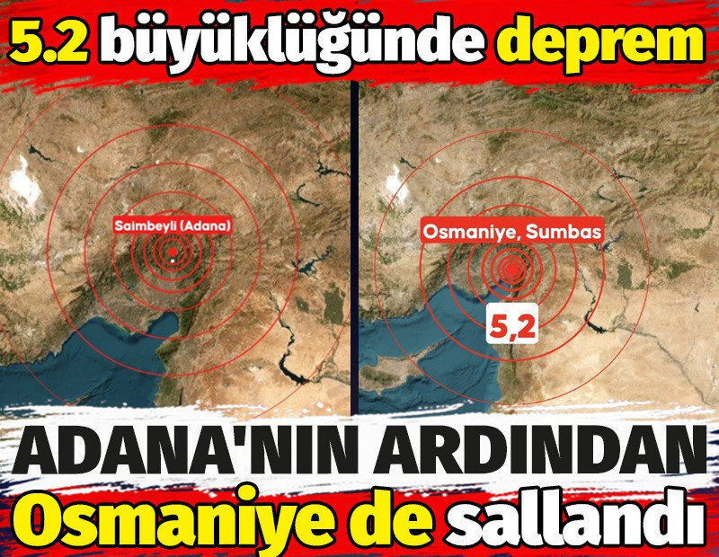 Adana'nın ardından Osmaniye de sallandı. 5.2 büyüklüğünde deprem