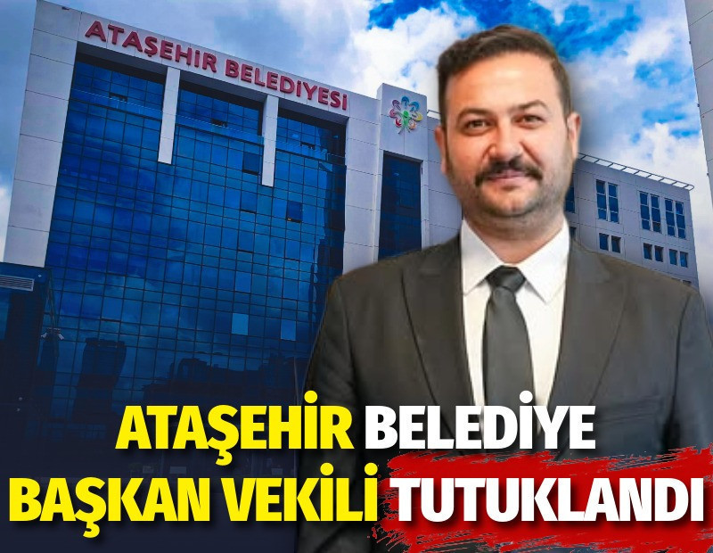 Ataşehir Belediye Başkan Vekili Murat Güneş tutuklandı