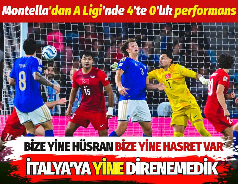 Türkiye İtalya'ya yine direnemedi. Montella'dan 4'te 0'lık performans