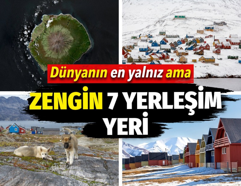 Dünyanın en yalnız ama zengin 7 yerleşim yeri