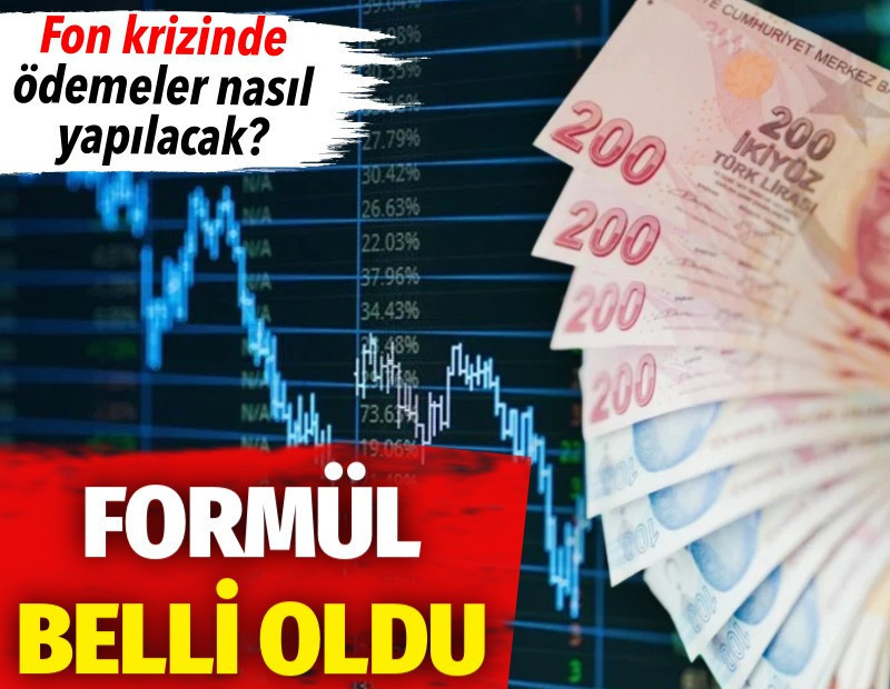 Fon krizinde ödemeler nasıl yapılacak? Formül belli oldu