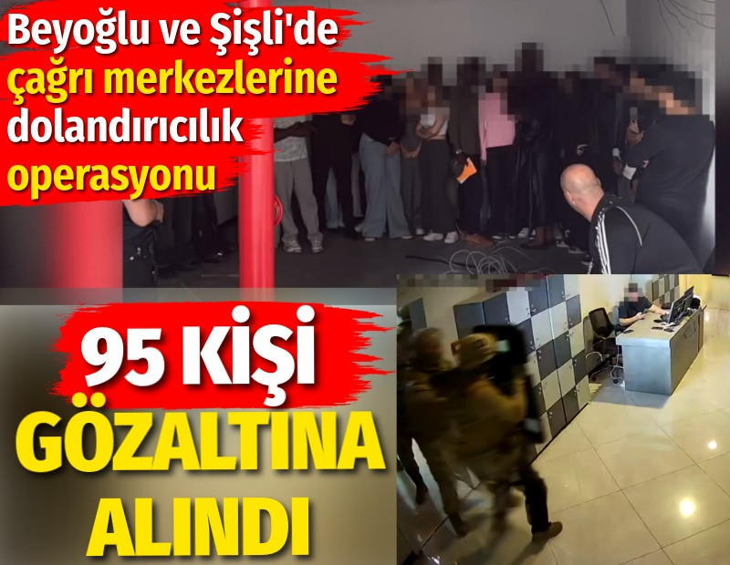 Beyoğlu ve Şişli'de çağrı merkezlerine dolandırıcılık operasyonu: 95 gözaltı