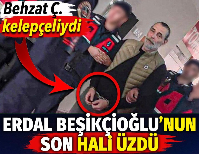 Behzat Ç. kelepçeliydi. Erdal Beşikçioğlu’nun son hali üzdü