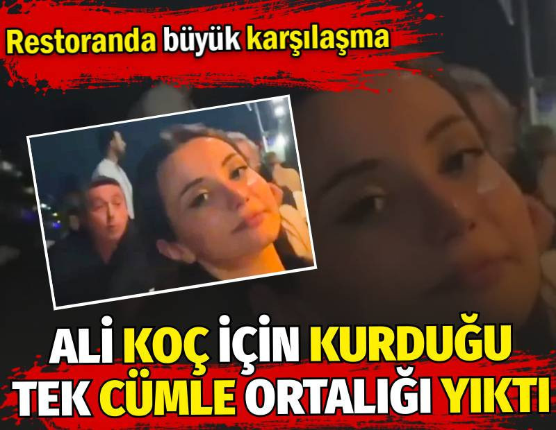 Ali Koç için kurduğu tek cümle ortalığı yıktı. Restoranda büyük karşılaşma