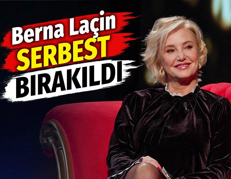 Berna Laçin serbest bırakıldı