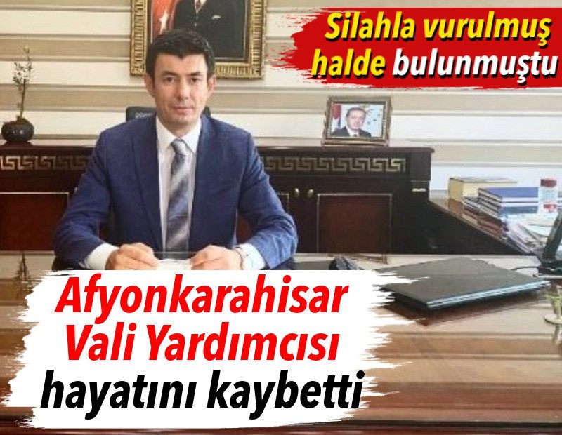 Silahla vurulan Afyonkarahisar Vali Yardımcısı İhsan Ayrancı hayatını kaybetti