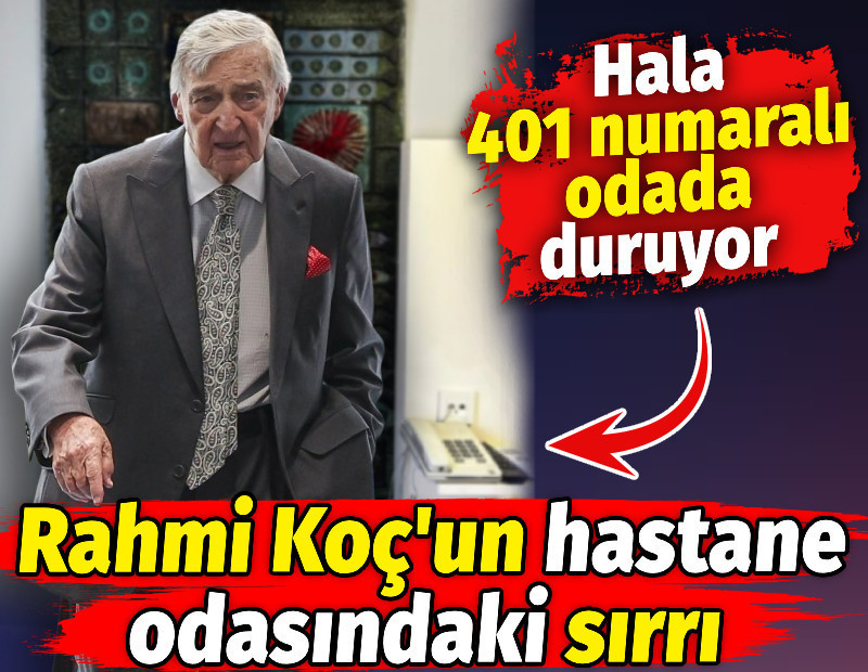 96 yaşındaki Rahmi Koç'un hastane odasındaki sırrı. Hala 401 numaralı odada duruyor