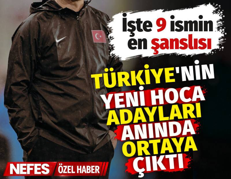 Türkiye'nin yeni hoca adayları anında ortaya çıktı. İşte 9 ismin en şanslısı
