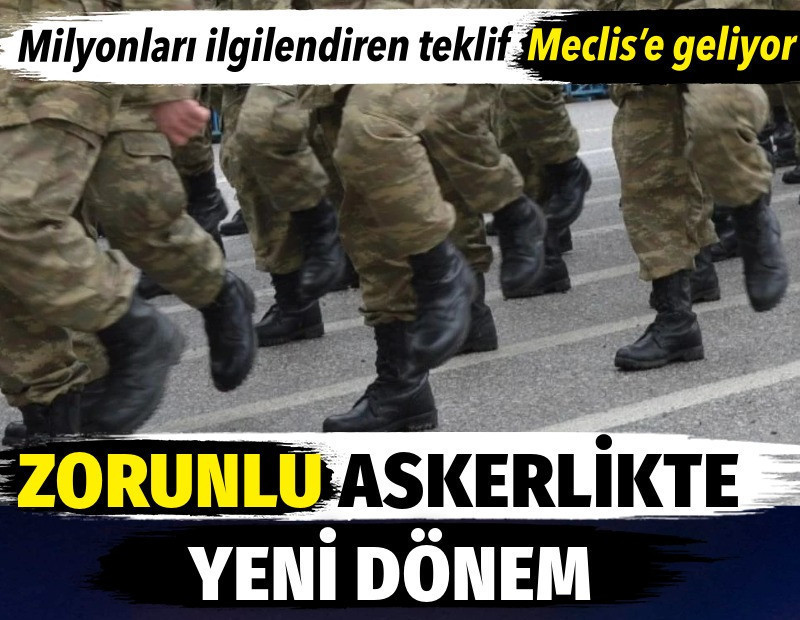 Zorunlu askerlikte yeni dönem. Milyonları ilgilendiren teklif Meclis’e geliyor
