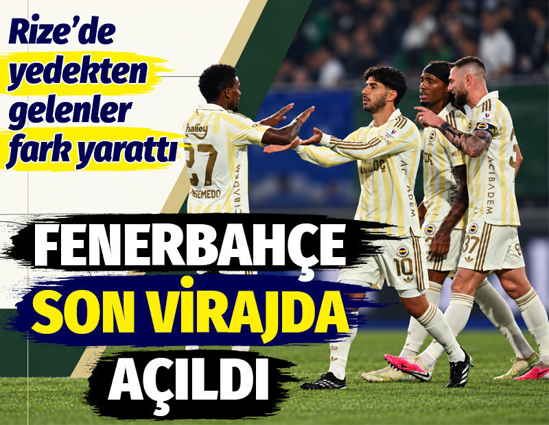 Fenerbahçe son virajda açıldı, Rize'de yedekler fark yarattı: 0-3