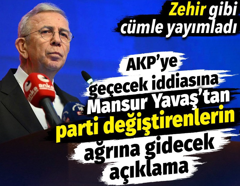 AKP'ye geçecek iddiasına Mansur Yavaş'tan parti değiştirenlerin ağrına gidecek açıklama
