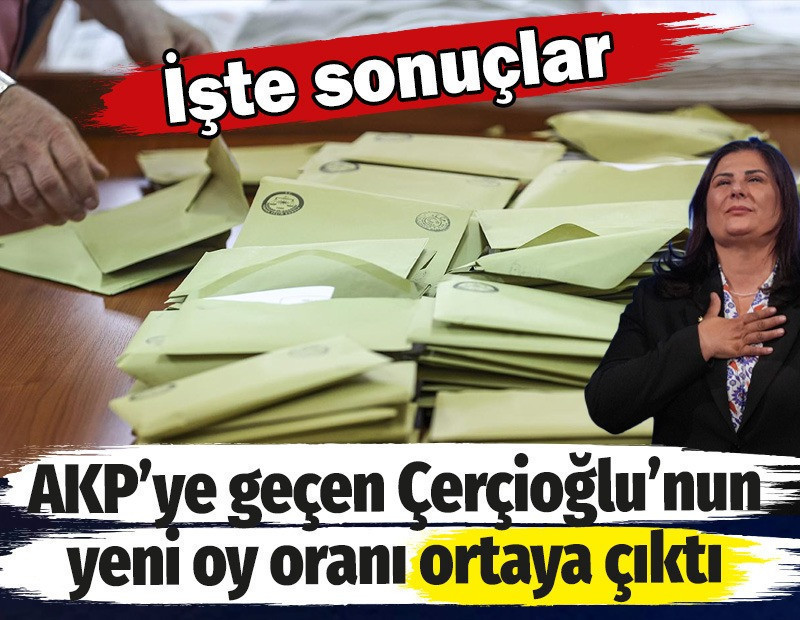 AKP’ye geçen Özlem Çerçioğlu’nun yeni oy oranı ortaya çıktı. İşte sonuçlar