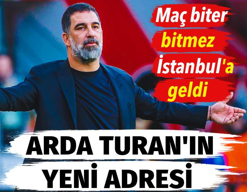 Arda Turan'ın yeni adresi belli oluyor. Maç biter bitmez İstanbul'a geldi