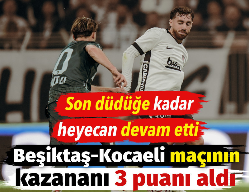 Beşiktaş-Kocaelispor maçının kazananı 3 puanı aldı