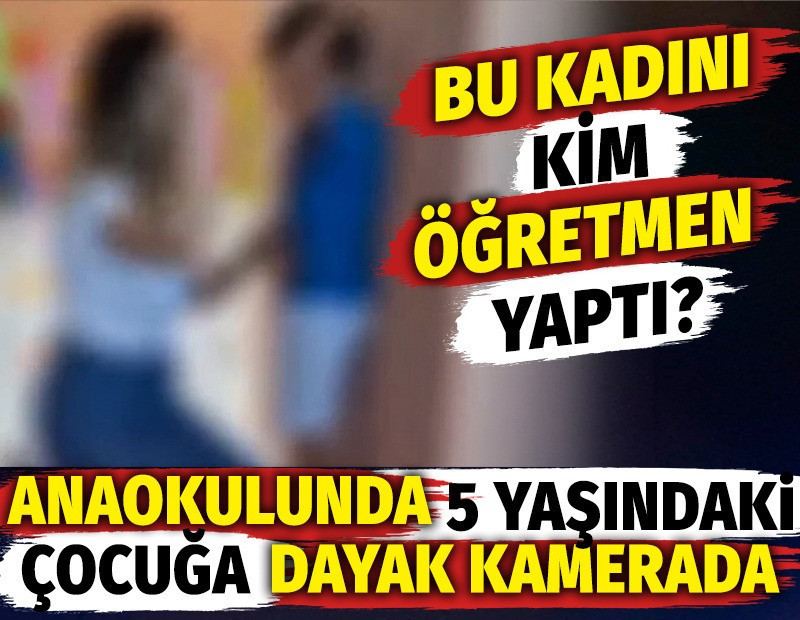 Anaokulunda 5 yaşındaki çocuğa dayak. Bu kadını kim öğretmen yaptı?