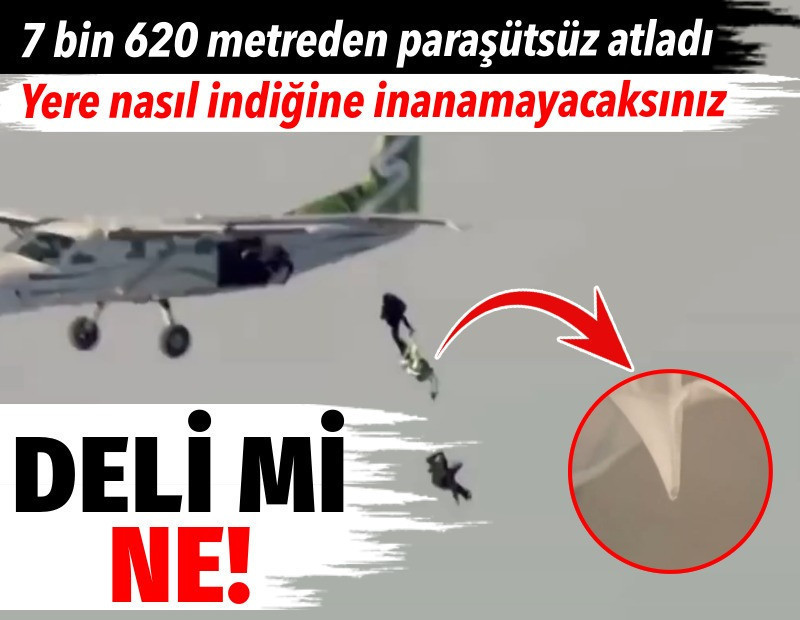 Deli mi ne! 7 bin 620 metreden paraşütsüz atladı. Yere nasıl indiğine inanamayacaksınız