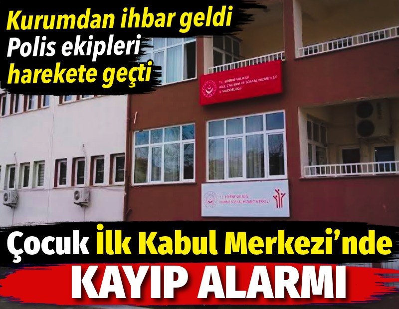 Edirne’de Çocuk Merkezi’nden izne çıkan çocuklar geri dönmedi