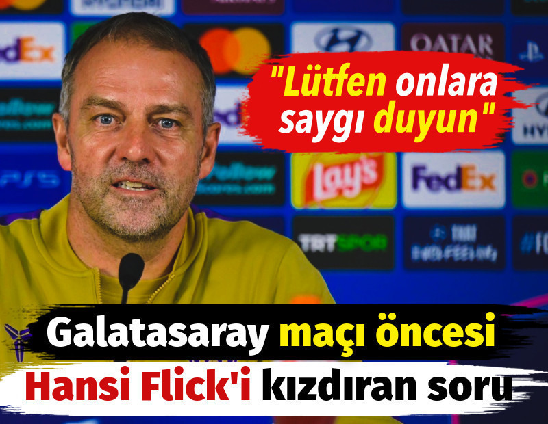 Galatasaray maçı öncesi Barcelona'nın hocası Hansi Flick'i kızdıran soru